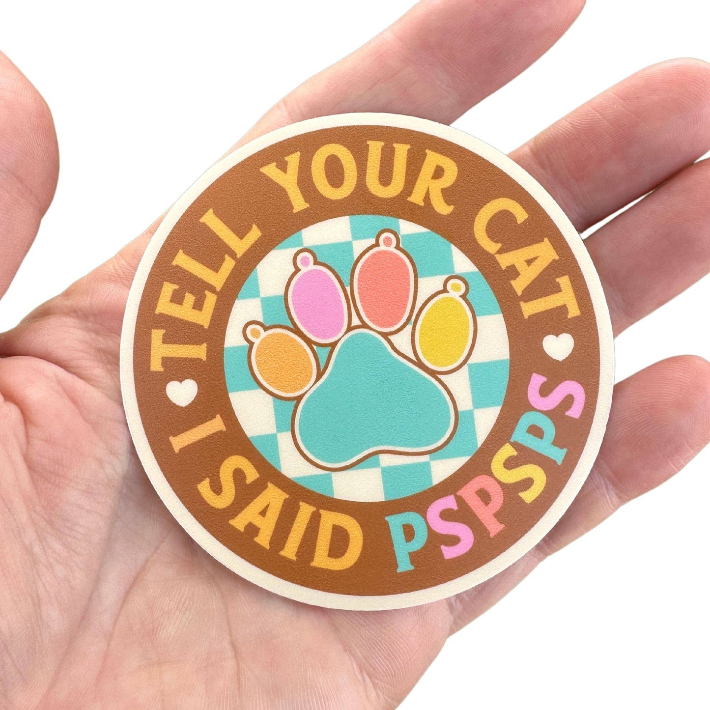 Cat Mom Sticker - Tell Your Cat I Said PSPSPS