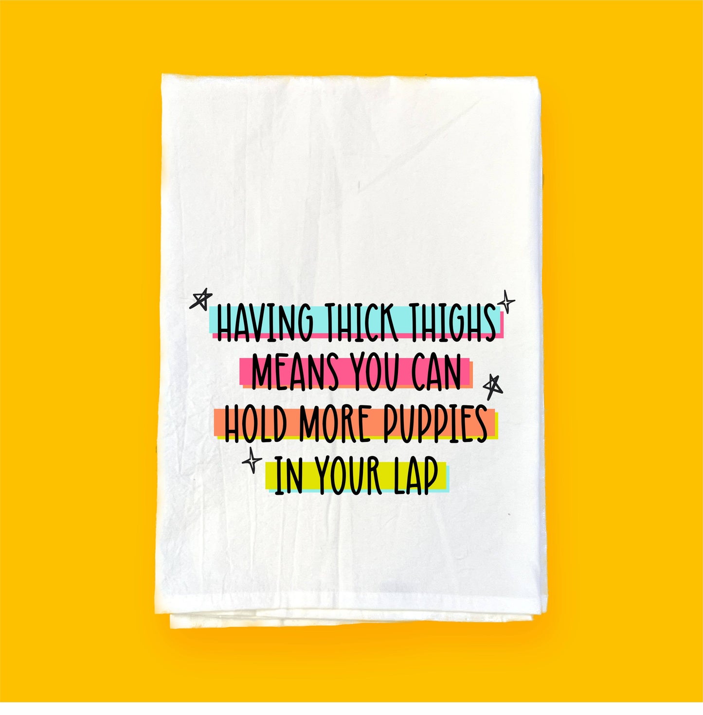 Thick Thighs Means More Puppies | Flour Sack Towel