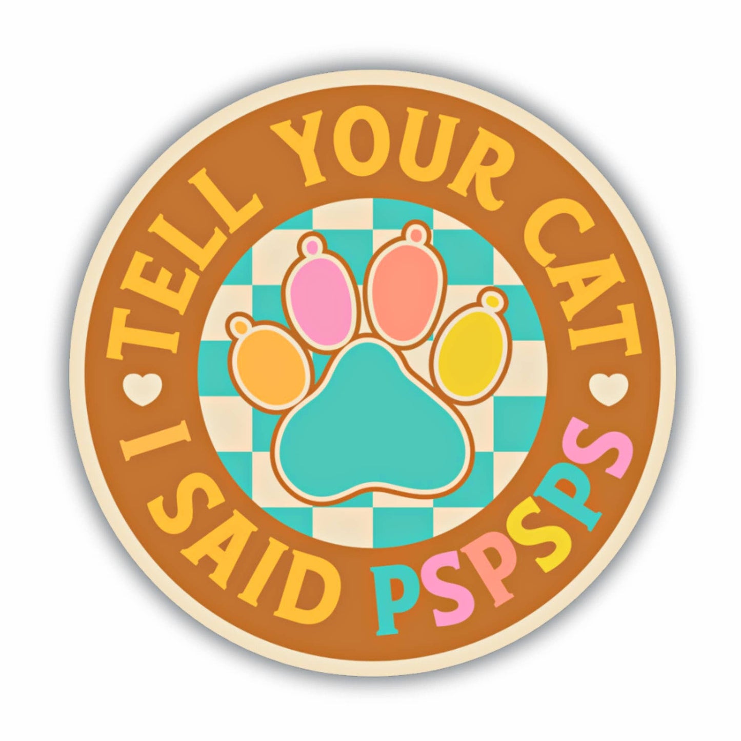 Cat Mom Sticker - Tell Your Cat I Said PSPSPS