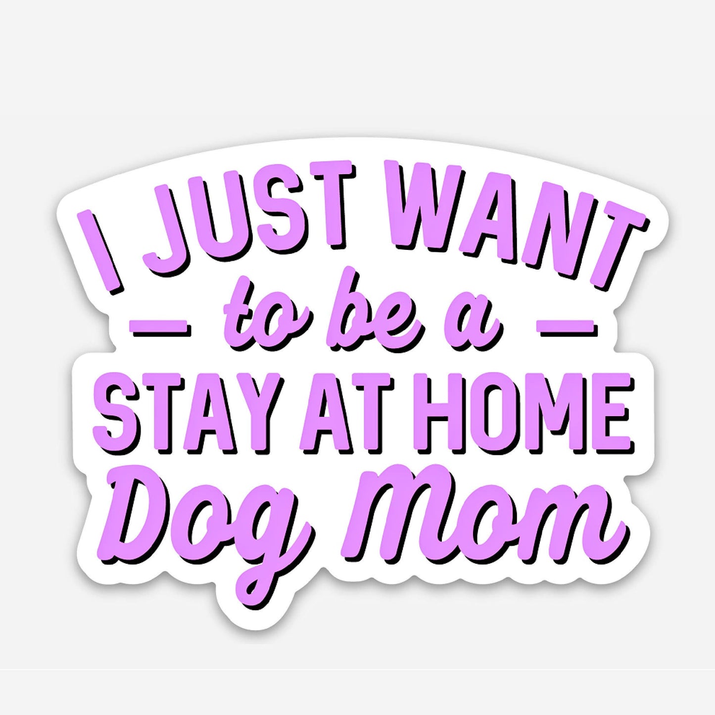 Cute Dog Lover Sticker - Stay at Home Dog Mom Sticker