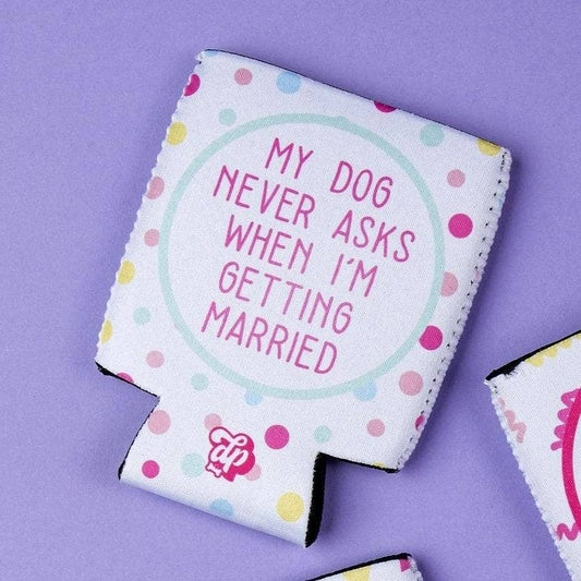 My Dog Never Asks...Married Can Insulator