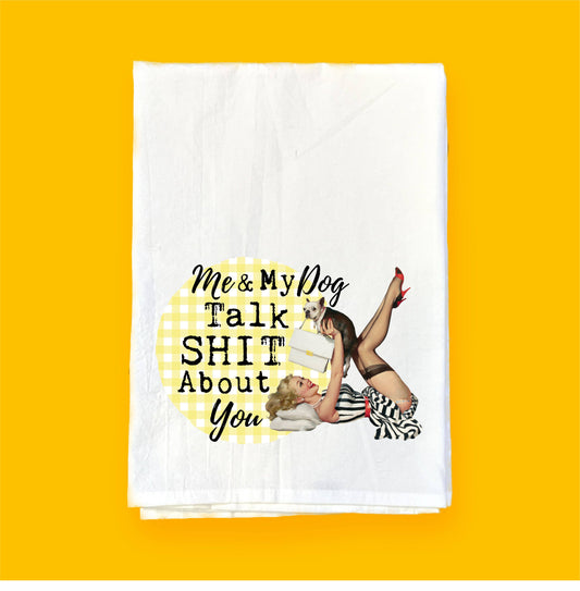 Dog & I Talk About You | Flour Sack Kitchen Towel