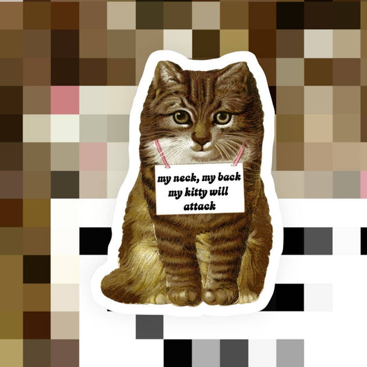 My Neck My Back My Kitty Will Attack Cat Sticker
