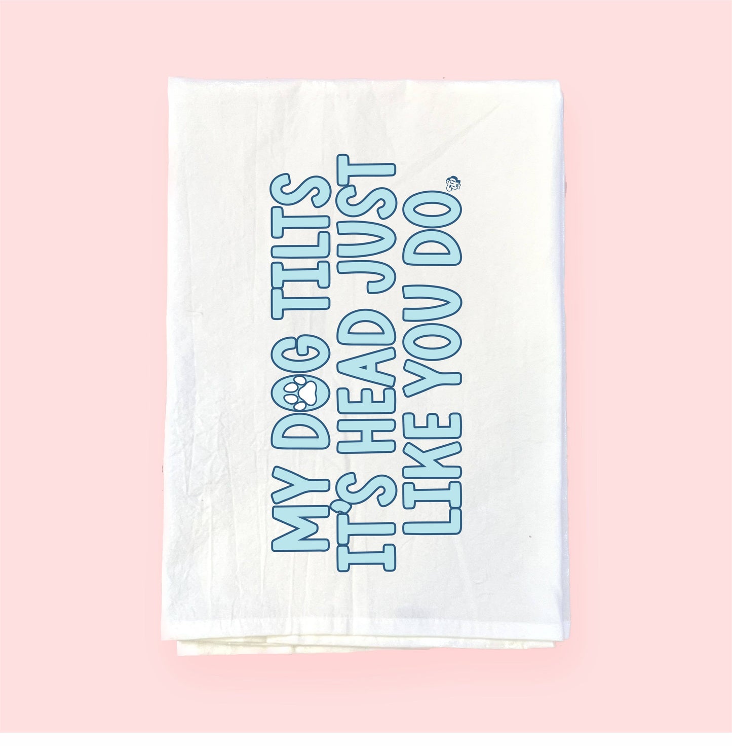 My Dog Tilts It's Head | Flour Sack Towel